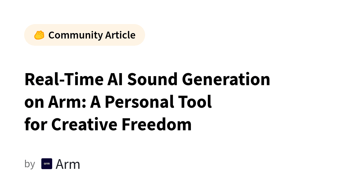 Real-Time AI Sound Generation on Arm: A Personal Tool for Creative Freedom