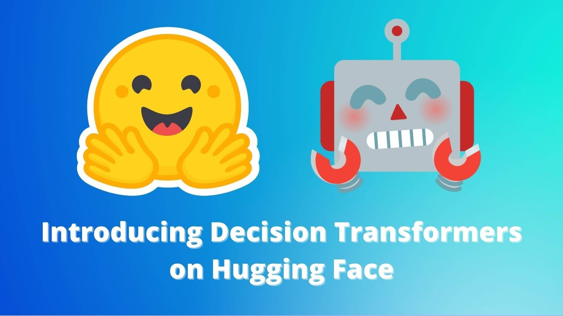 Introducing Decision Transformers on Hugging Face 🤗