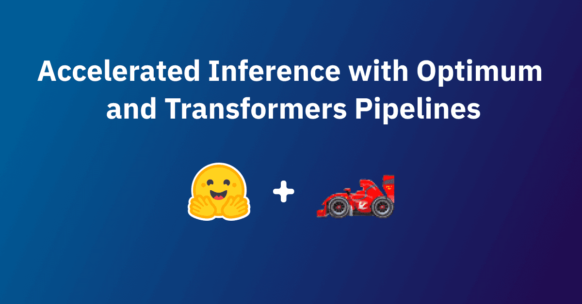 Accelerated Inference with Optimum and Transformers Pipelines