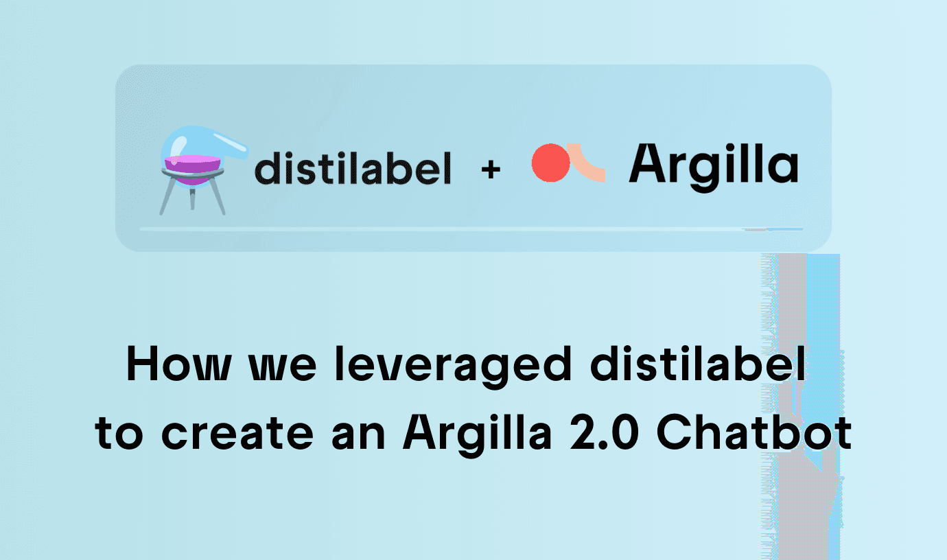 How we leveraged distilabel to create an Argilla 2.0 Chatbot