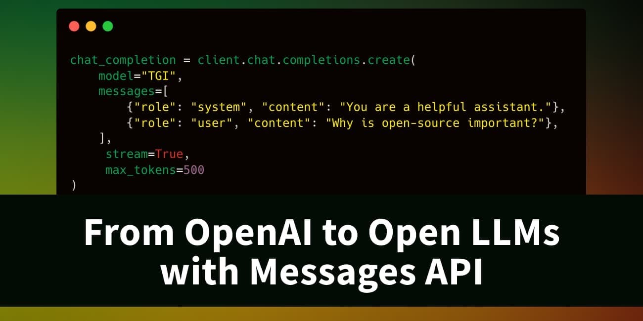 From OpenAI to Open LLMs with Messages API on Hugging Face