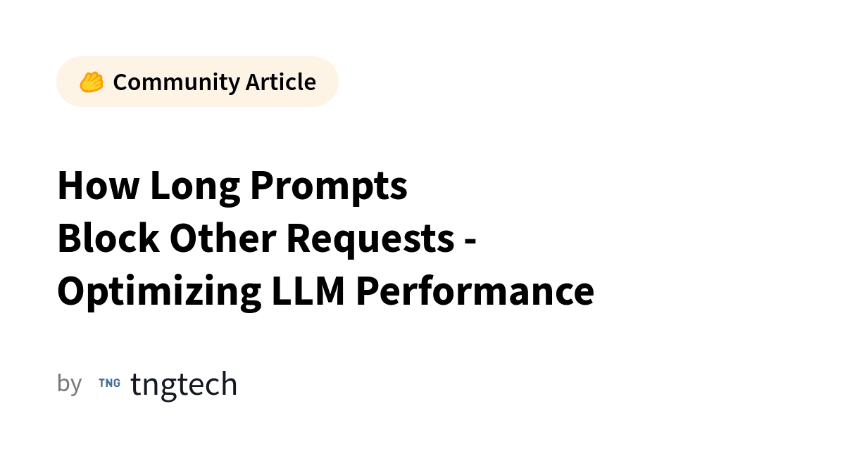 How Long Prompts Block Other Requests - Optimizing LLM Performance